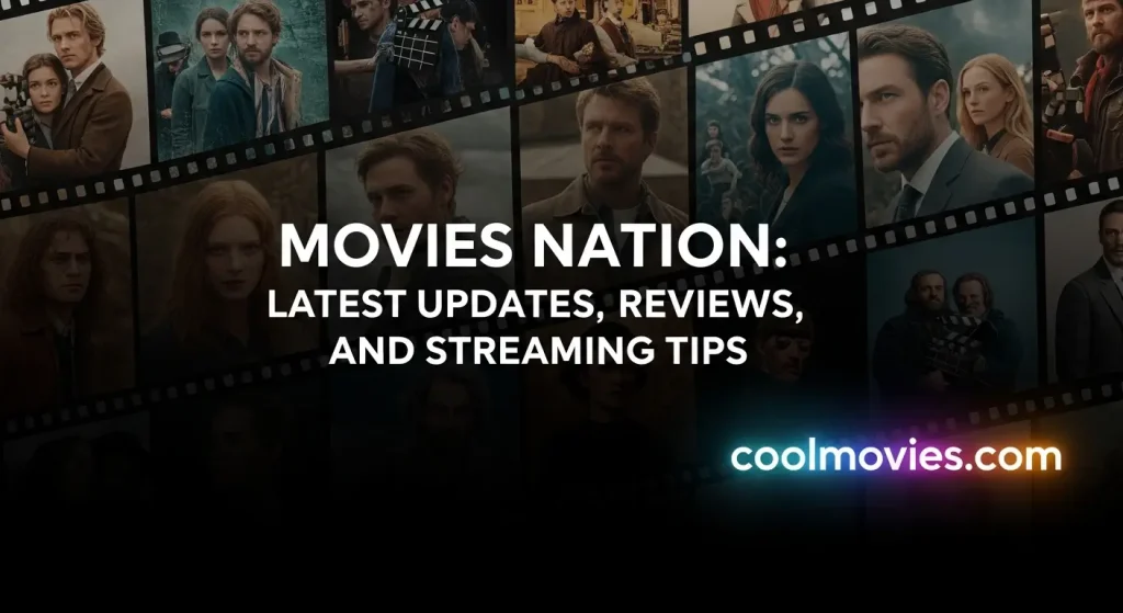Movies Nation: Latest Updates, Reviews, and Streaming Tips